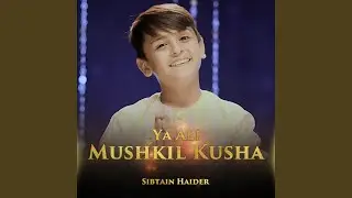 Ya Ali Mushkil Kusha