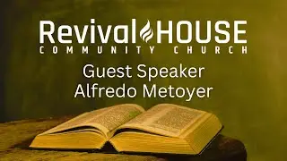 Revival House Community Church guest Speaker Alfredo Metoyer