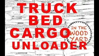 #241 - Truck bed cargo unloader - Fantastic or Failure?