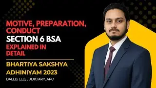 Section 6 BSA: Motive, Preparation and Conduct | Explained | BSA 2025 | Law Boss