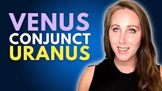 Venus conjunct Uranus | Astrology June 11, 2022