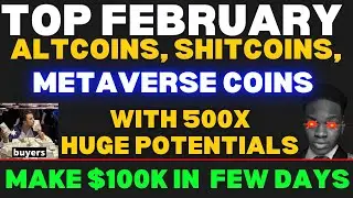 Top Altcoins | Shitcoins | Metaverse Coins For February?!! Turn $100 Into $36M? ( HURRY NOW!)