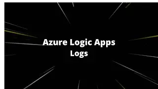 Azure logic Apps | Logs | #12