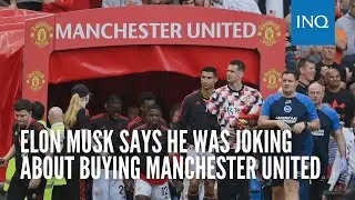 Elon Musk says he was joking about buying Manchester United