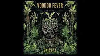 Existal - Vodoo Fever