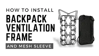 Instructions - How to Install Backpack Ventilation Frame and Sleeve