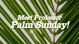 Meet Professor Palm Sunday! | Sunday Service 04-13-25