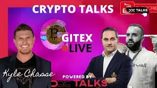 Cryptotalks Live from Gitex with Kyle Chasse The Crypto Disruptor