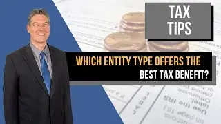 Which Entity Type Offers The Best Tax Benefit?