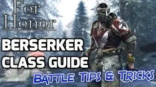 For Honor | BERSERKER GUIDE | Battle Tips & Full Move Set