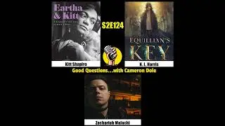 S2E124 - Kitt Shapiro, K. L. Harris, and Zachariah Malachi