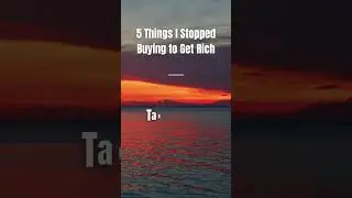 5 Things I Stopped Buying to Get Rich!
