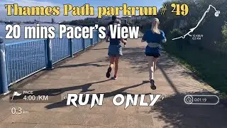 Thames Path parkrun # 49 (run only) - 20 Mins Pacer&rsquo;s View