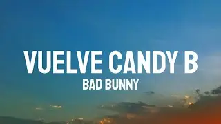 Bad Bunny - VUELVE CANDY B (Letra/Lyrics)
