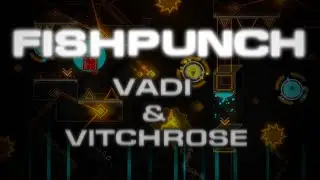 FISHPUNCH by Vadi | (Medium Demon) Geometry Dash
