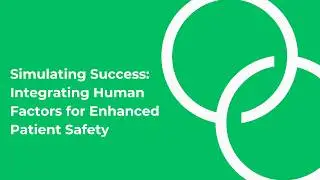 Simulating Success: Integrating Human Factors for Enhanced Patient Safety