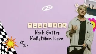 TOGETHER | NACH GOTTES MAßSTÄBEN LEBEN | SIBYLLE BECK