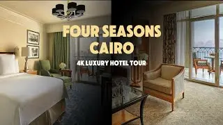 Four Seasons Cairo at Nile Plaza – Nile View Room vs. Diplomatic Suite | 4K Luxury Hotel Tour