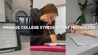 How to Manage College Stress and Stay Motivated | Charly Maria