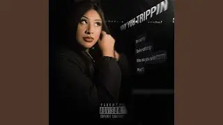 Why You Trippin