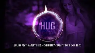 Uplink feat. Harley Bird - Chemistry (Splat Zone Remix Edit)