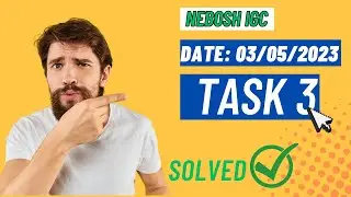 Task 3 | NEBOSH IGC #ig1  Solution) EXAM (03 MAY 2023)