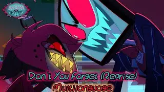 {ALL VERSIONS} - Don't You Forget (Reprise) - Hazbin Hotel Multilanguage