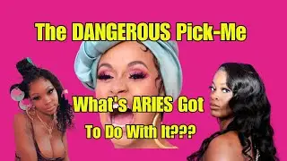Pick-Mes Are DANGEROUS to Womanhood|The Neighbourhood Astrologer