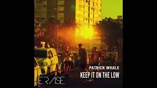Patrick Whale - Keep It on the Low