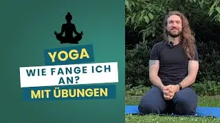 Mit Yoga anfangen: Der Start f&uuml;r absolute Anf&auml;nger