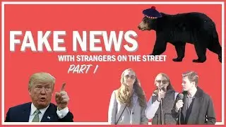 FAKE NEWS strangers on the street Part 1 | FILM 338