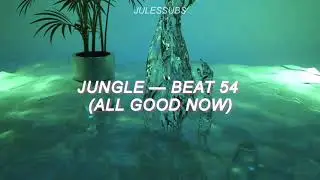 Jungle — Beat 54 (All Good Now) (Sub. Español)