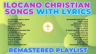 Ilocano Christian Songs With Lyrics (Old & New) [Remastered] | Healing Worship Playlist