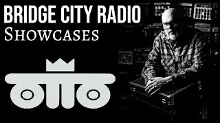 Dj King Otto - Showcase - Bridge City Radio