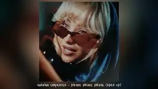 sabrina carpenter - please please please  (𝒔𝒑𝒆𝒅 𝒖𝒑)