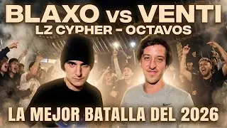 VENTI vs BLAXO - OCTAVOS - LZ CYPHER 2026 - BATALL&Oacute;N
