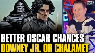 Better Oscar Chances: Robert Downy Jr For Doomsday Or Timoth&eacute;e Chalamet For Dune 3