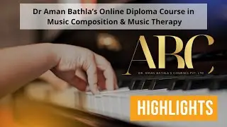 Dr Aman Bathla's Online Diploma Course in Music Composition and Music Therapy | Highlights | #ABC