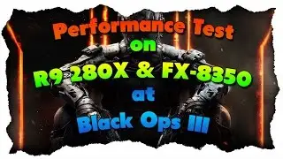CALL OF DUTY BLACK OPS 3 PERFORMANCE TEST ON ULTRA | R9 280x & FX-8350 | REAL FPS