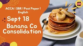 ACCA Strategic Business Reporting (SBR) IFRS-10 Consolidation Past Paper Banana Co by ACCA PassPoint