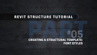 Revit Tutorial - Creating a Structural Template (Part 05: Font Styles)