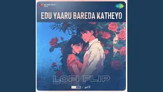 Edu Yaaru Bareda Katheyo - Lofi Flip