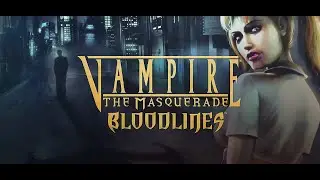 [Vampire the Masquerade: Bloodlines] Episode 10 - Elizabethan Rendezvous (UP+, no commentary)