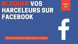 Comment bloquer une ou plusieurs personnes sur Facebook en un clic