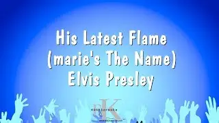 His Latest Flame (Marie's The Name) - Elvis Presley (Karaoke Version)