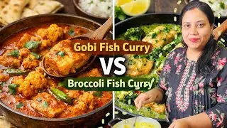 Fish Curry Recipes in 1 Video | Catla Gobi Fish Curry & Catla Broccoli Fish Curry