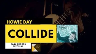 COLLIDE - HOWIE DAY / Simple Chords Tutorial with & without Capo 🤟🎸😎