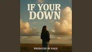 If Your Down (feat. Lottie Wells)