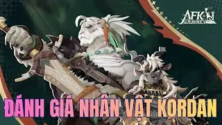 Đánh Giá Nhân Vật Ra Mắt Cuối Mùa Giải KORDAN - AFK Journey