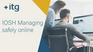 IOSH Managing safely online ITG